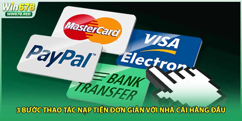 3 bước thao tác nạp tiền đơn giản với nhà cái hàng đầu