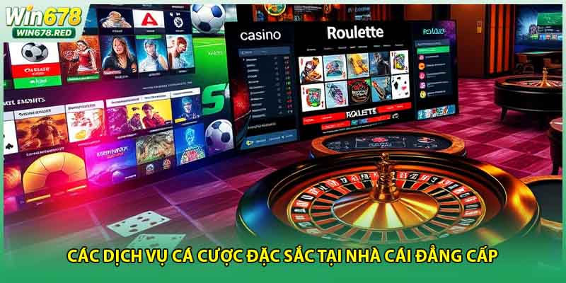 Các dịch vụ cá cược đặc sắc tại nhà cái đẳng cấp 