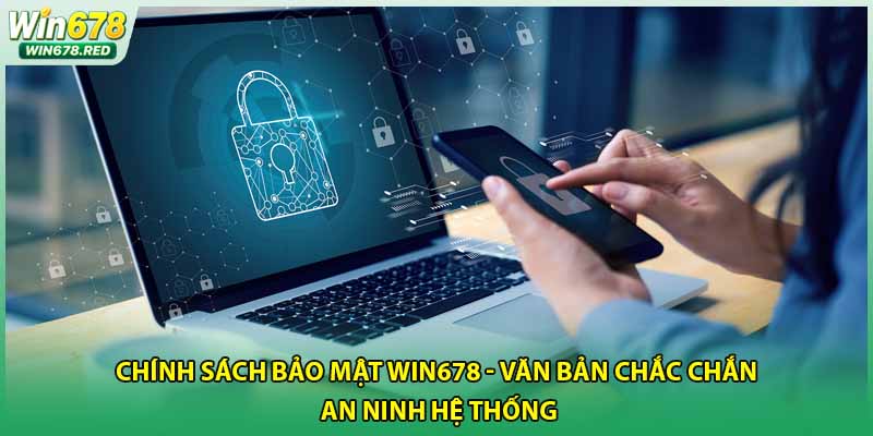 Chính Sách Bảo Mật Win678 - Văn Bản Chắc Chắn An Ninh Hệ Thống