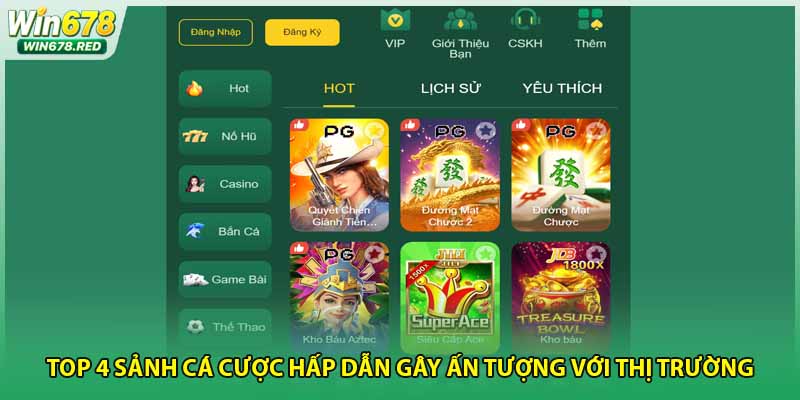 Top 4 sảnh cá cược hấp dẫn gây ấn tượng với thị trường