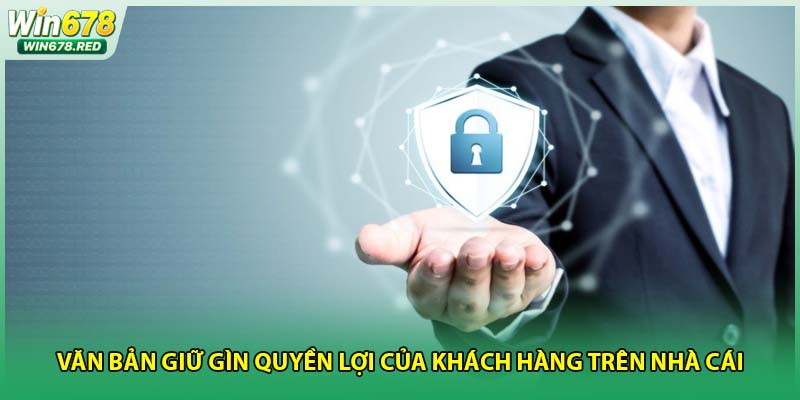 Văn bản giữ gìn quyền lợi của khách hàng trên nhà cái